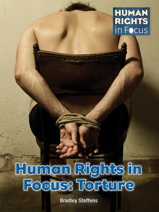 Title details for Human Rights in Focus: Torture by Bradley Steffens - Available